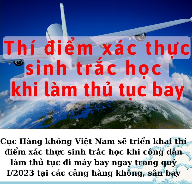 [Infographic]Cục Hàng không Việt Nam thí điểm xác thực sinh trắc học khi làm thủ tục bay