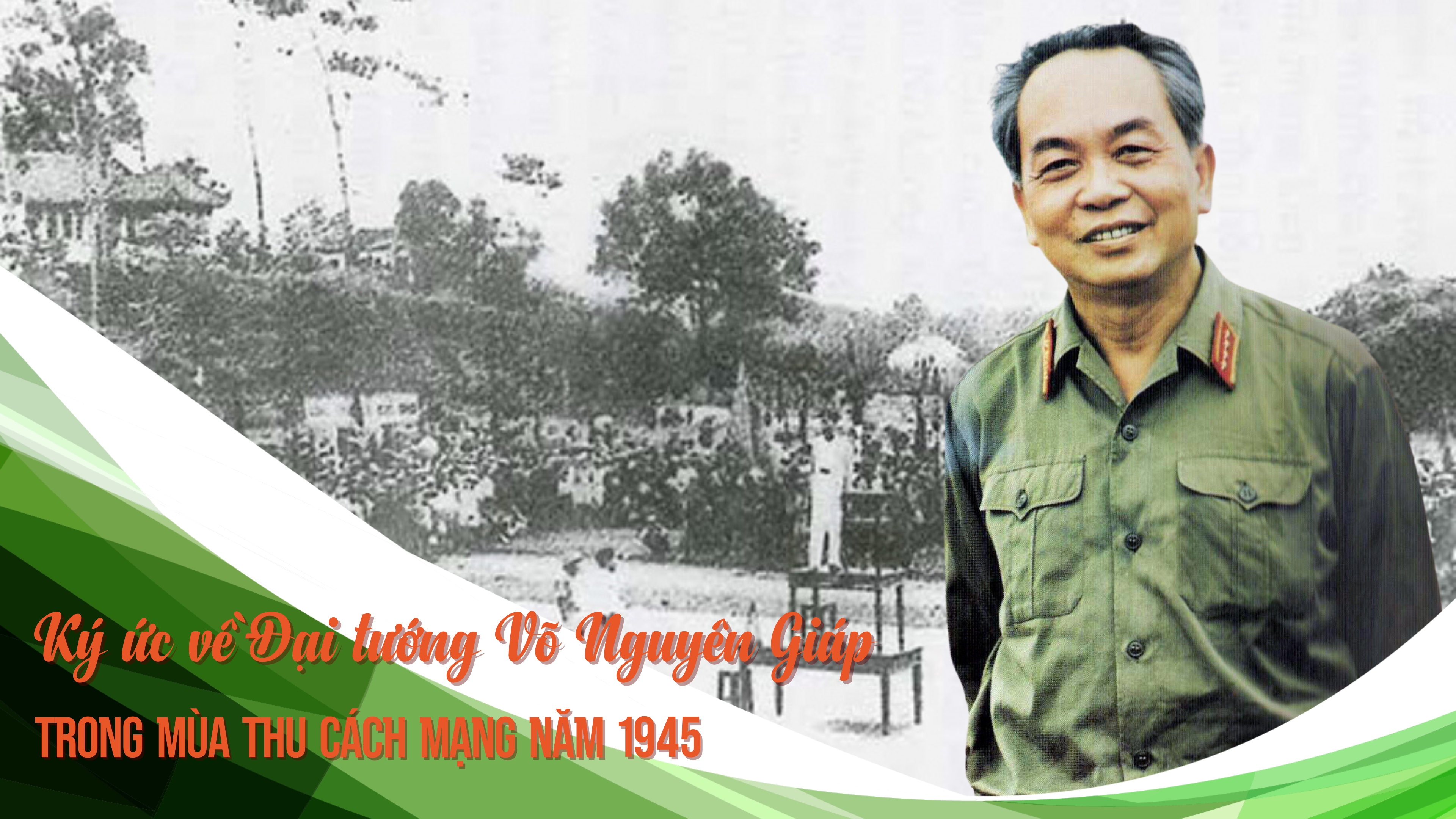 [Megastory] Đại tướng Võ Nguyên Giáp với mùa thu cách mạng năm 1945 tại Thái Nguyên