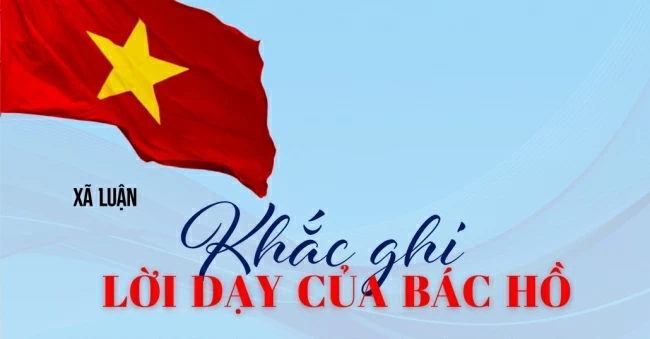 Khắc ghi lời dạy của Bác Hồ