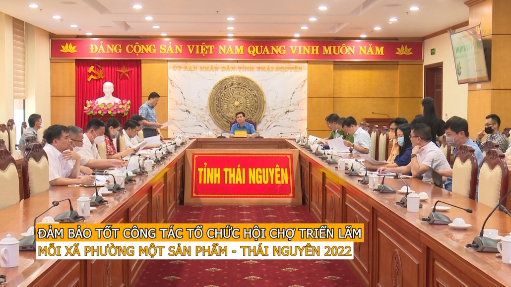 Đảm bảo tốt công tác tổ chức Hội chợ Triển lãm "Mỗi xã, phường một sản phẩm - Thái Nguyên 2022"