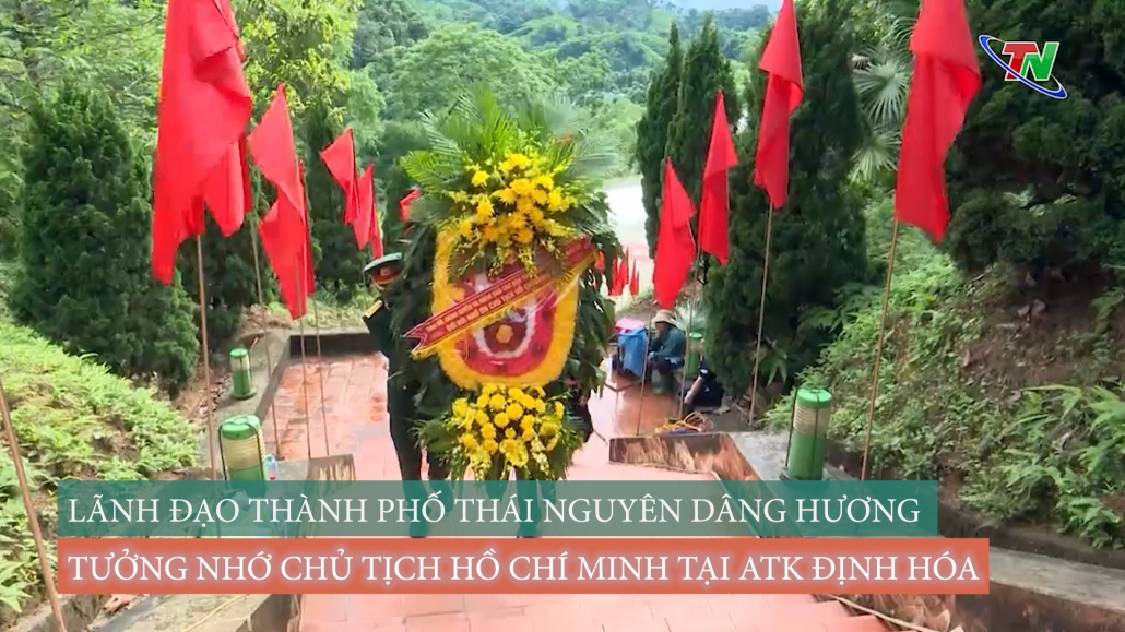 Lãnh đạo Thành phố Thái Nguyên dâng hương tưởng nhớ Chủ tịch Hồ Chí Minh tại ATK Định Hóa