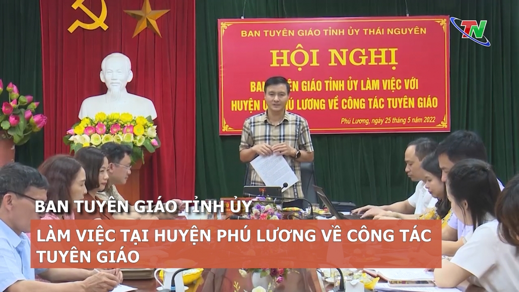 Ban Tuyên giáo Tỉnh ủy làm việc tại huyện Phú Lương về công tác tuyên giáo