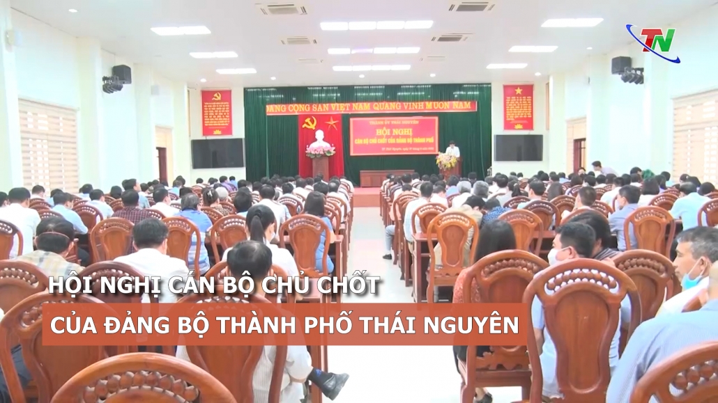 Hội nghị cán bộ chủ chốt của Đảng bộ thành phố Thái Nguyên