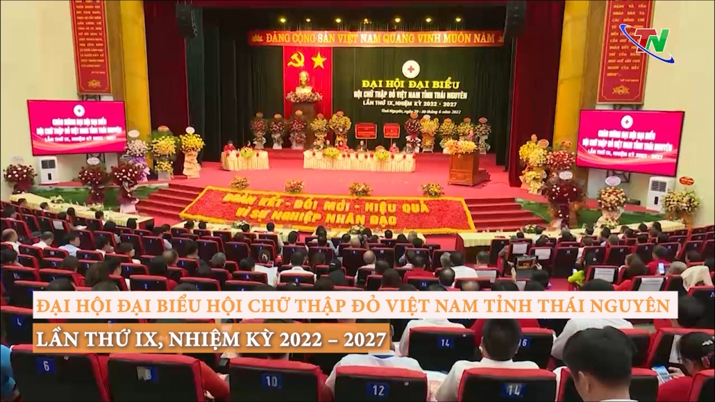 Đại hội đại biểu Hội chữ thập đỏ Việt Nam, tỉnh Thái Nguyên lần thứ IX, nhiệm kỳ 2022 - 2027