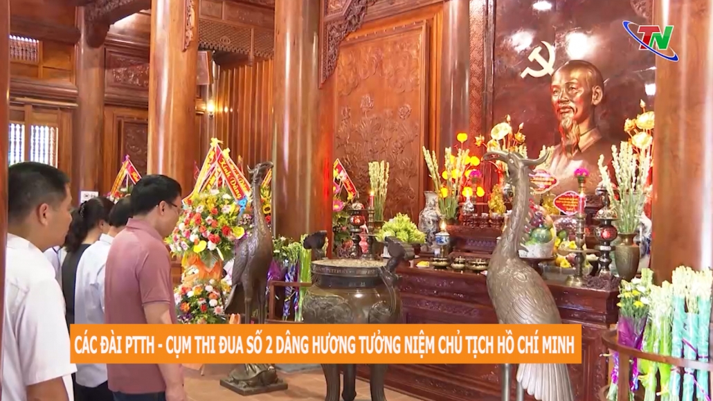 Các đài PTTH  - Cụm thi đua số 2 dâng hương tưởng niệm Chủ tịch Hồ Chí Minh