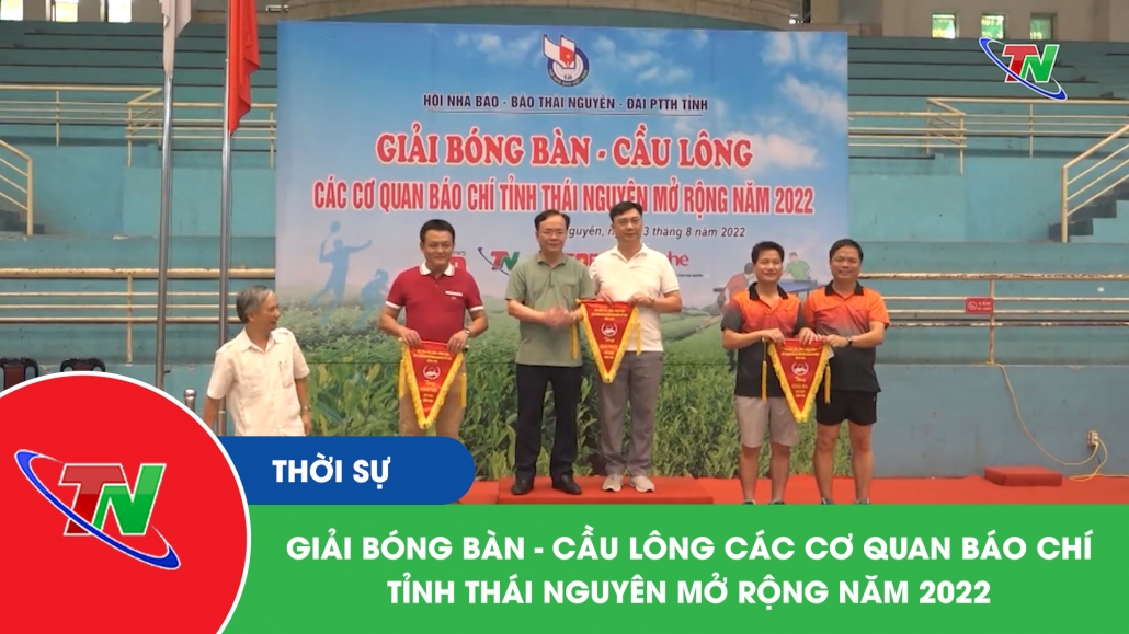 Giải bóng bàn – cầu lông các cơ quan báo chí tỉnh Thái Nguyên mở rộng năm 2022