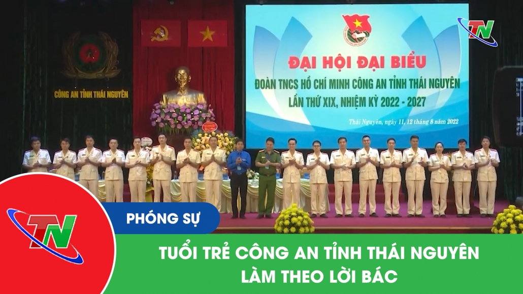 Tuổi trẻ Công an tỉnh Thái Nguyên làm theo lời Bác