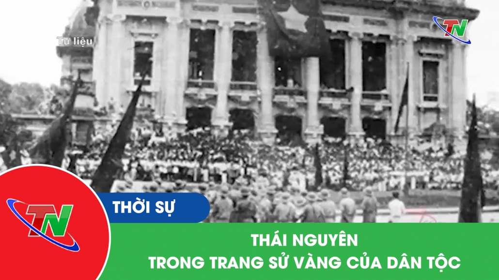 Thái Nguyên trong trang sử vàng của dân tộc
