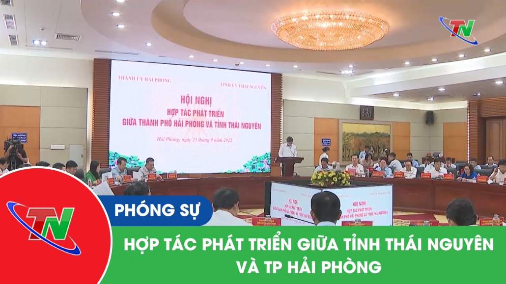 Hợp tác phát triển giữa tỉnh Thái Nguyên và TP Hải Phòng