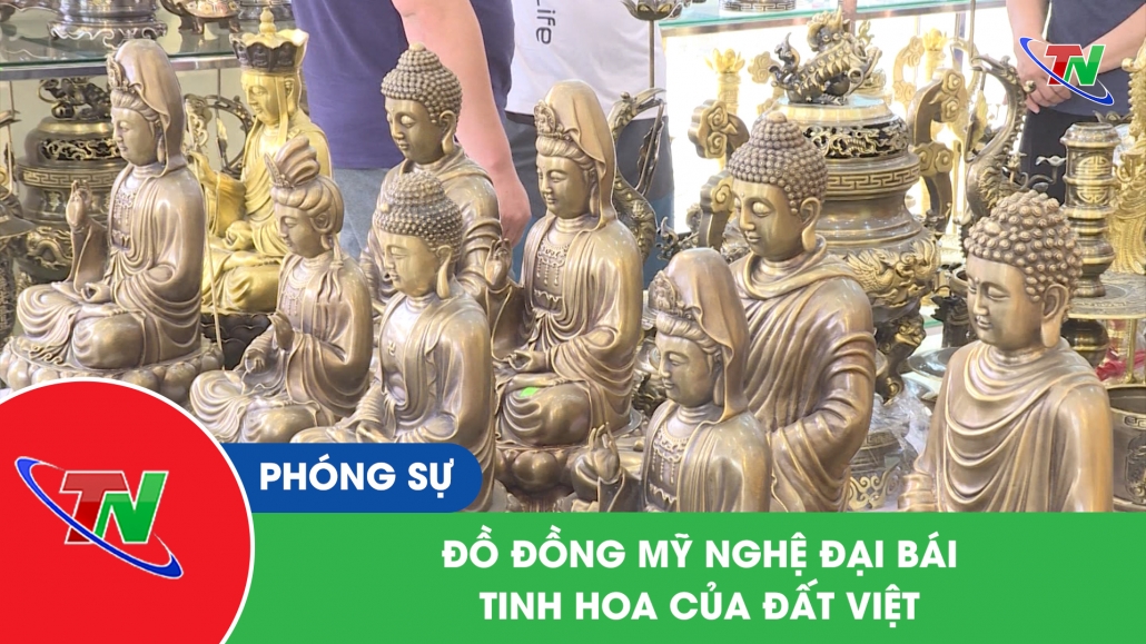 Đồ đồng mỹ nghệ Đại Bái – tinh hoa của đất Việt