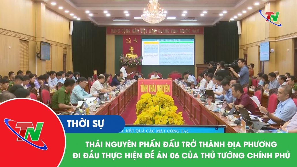 Thái Nguyên phấn đấu trở thành địa phương đi đầu thực hiện đề án 06 của Thủ tướng Chính phủ
