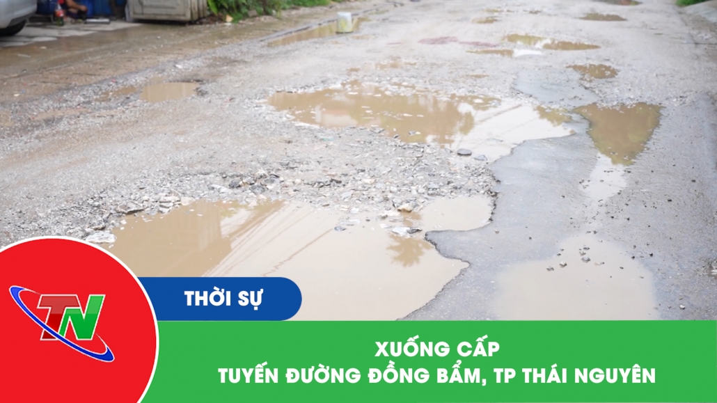Xuống cấp tuyến đường Đồng Bẩm, TP Thái Nguyên