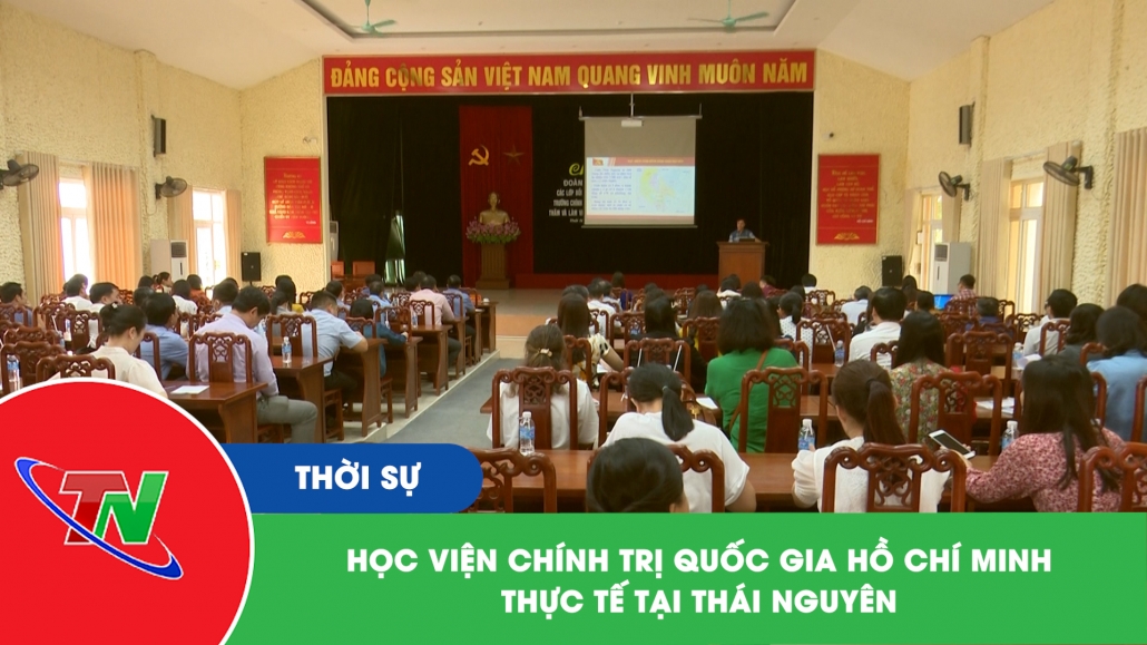 Học viện Chính trị Quốc gia Hồ Chí Minh thực tế tại Thái Nguyên