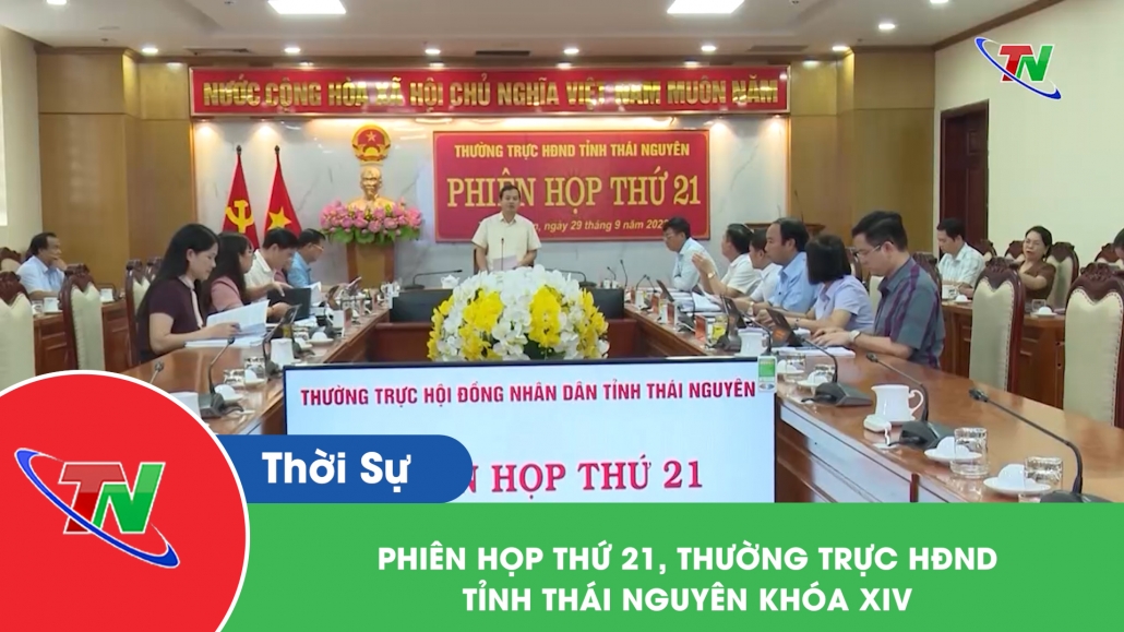 Phiên họp thứ 21, Thường trực HĐND tỉnh Thái Nguyên khóa XIV