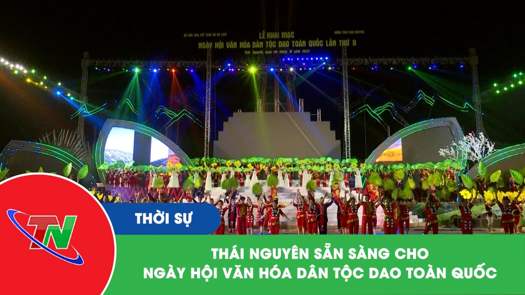 Thái Nguyên sẵn sàng cho Ngày hội Văn hóa Dân tộc Dao toàn quốc