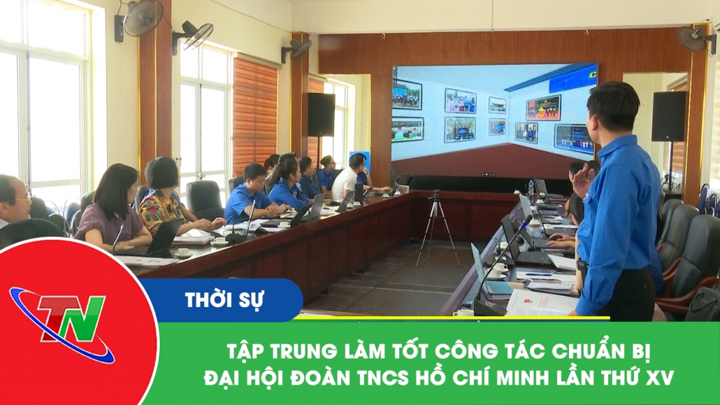Tập trung làm tốt công tác chuẩn bị Đại hội Đoàn TNCS Hồ Chí Minh lần thứ XV