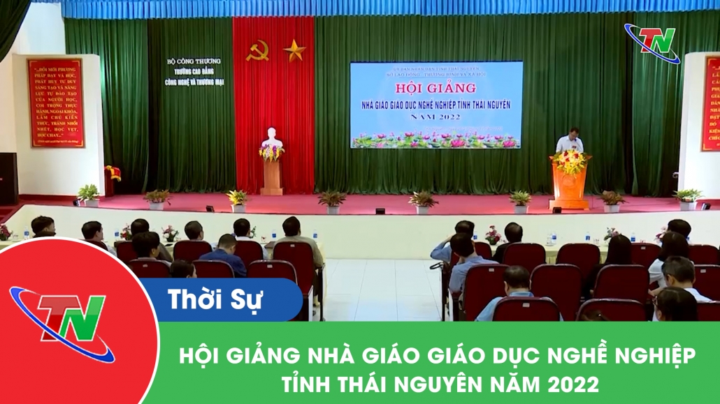 Hội giảng nhà giáo giáo dục nghề nghiệp tỉnh Thái Nguyên năm 2022