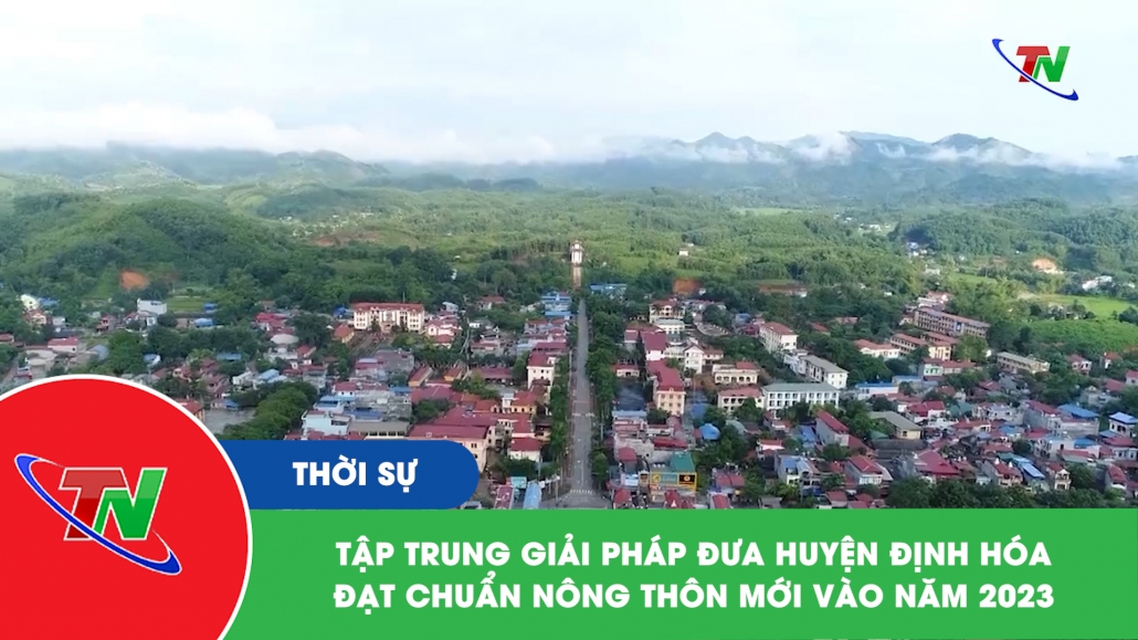 Tập trung giải pháp đưa huyện Định Hóa đạt chuẩn Nông thôn mới vào năm 2023