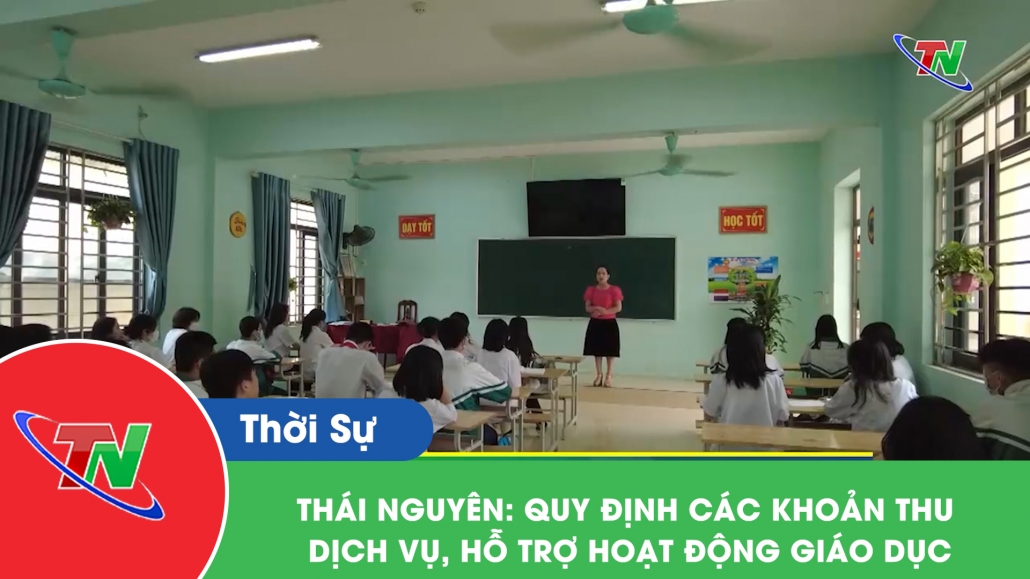 Thái Nguyên: Quy định các khoản thu dịch vụ, hỗ trợ hoạt động giáo dục
