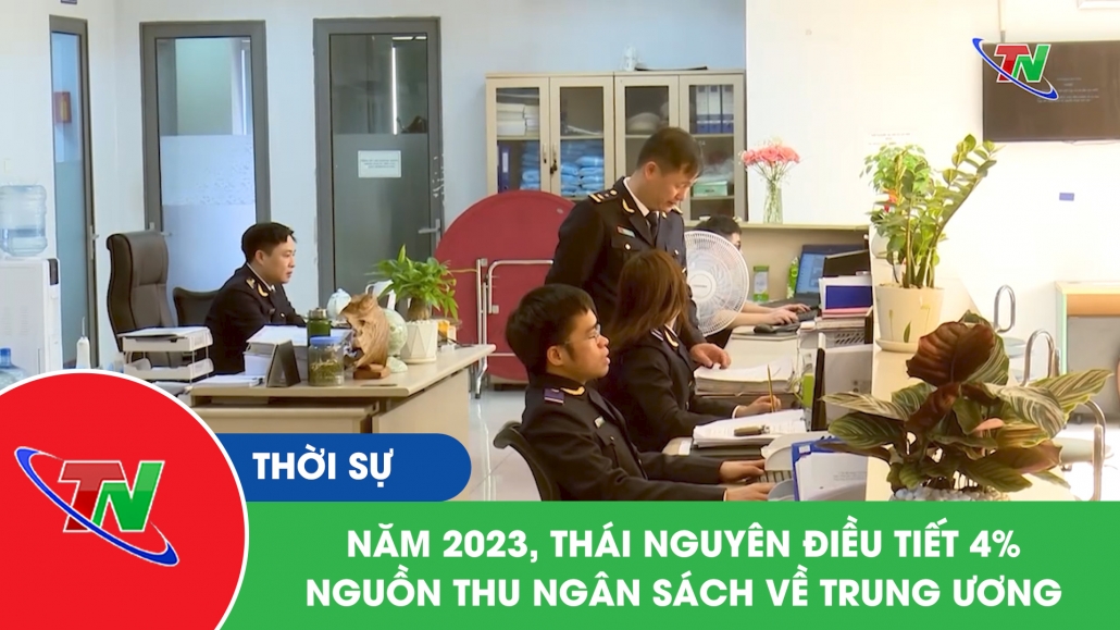 Năm 2023, Thái Nguyên điều tiết 4% nguồn thu ngân sách về Trung ương