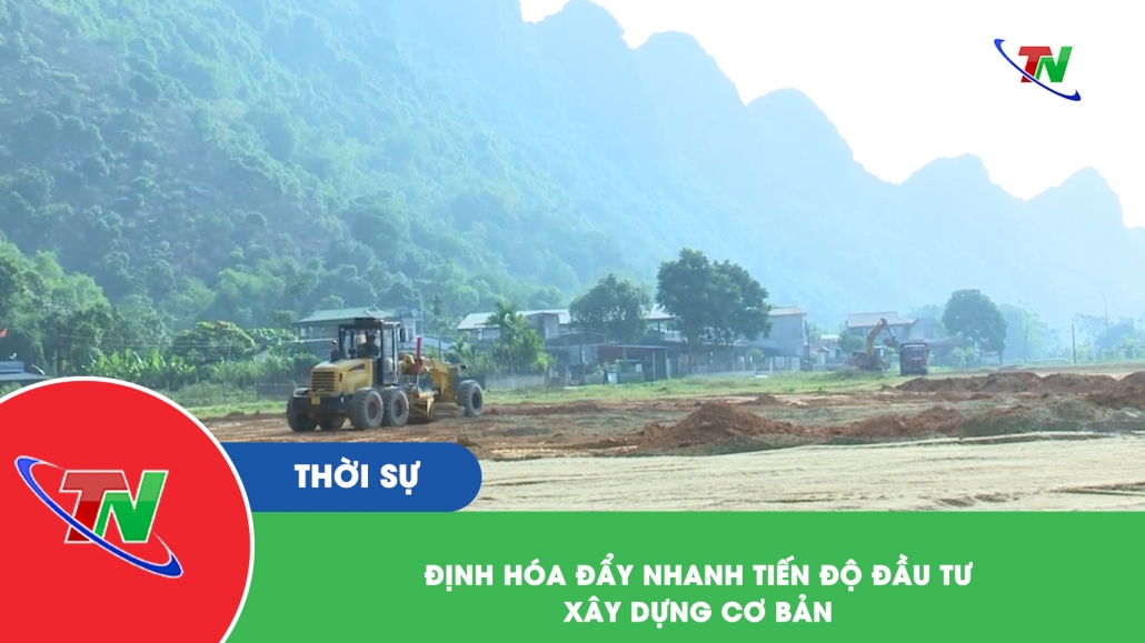 Định Hóa đẩy nhanh tiến độ đầu tư xây dựng cơ bản