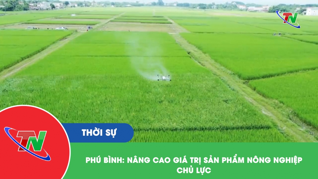 Phú Bình: Nâng cao giá trị sản phẩm nông nghiệp chủ lực