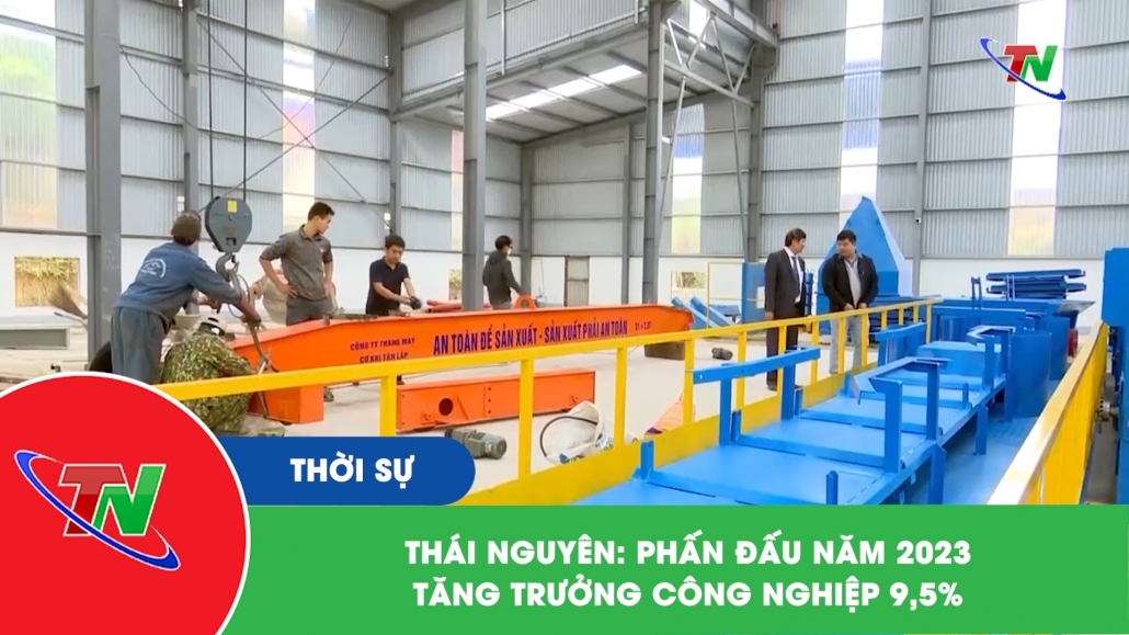 Thái Nguyên: Phấn đấu năm 2023 tăng trưởng công nghiệp 9,5%