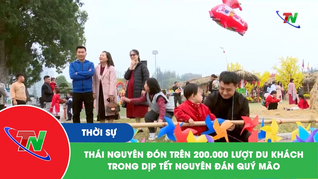 Thái Nguyên đón trên 200.000 lượt du khách trong dịp Tết Nguyên đán Quý Mão