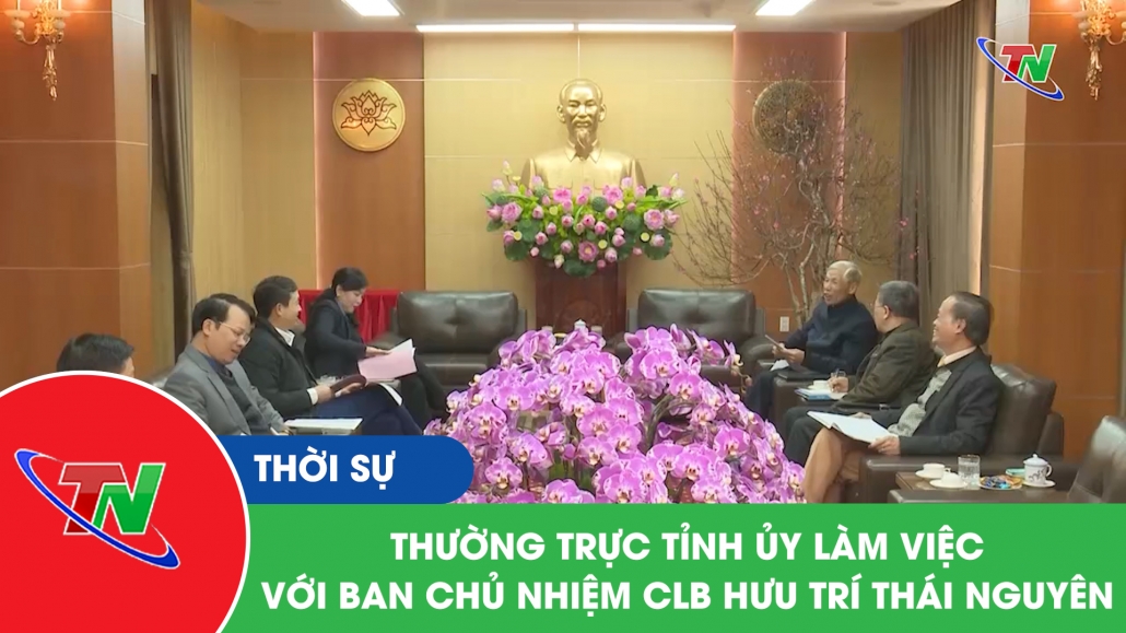 Thường trực Tỉnh ủy làm việc với ban chủ nhiệm CLB hưu trí Thái Nguyên