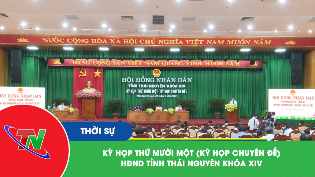 Kỳ họp thứ Mười một (Kỳ họp chuyên đề) HĐND tỉnh Thái Nguyên khóa XIV