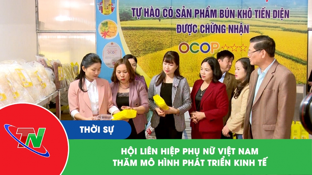 Hội Liên hiệp Phụ nữ Việt Nam thăm mô hình phát triển kinh tế
