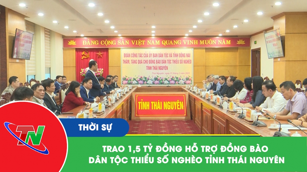 Trao 1,5 tỷ đồng hỗ trợ đồng bào dân tộc thiểu số nghèo tỉnh Thái Nguyên