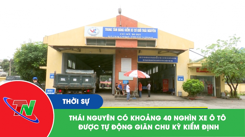 Thái Nguyên có khoảng 40 nghìn xe ô tô được tự động giãn chu kỳ kiểm định