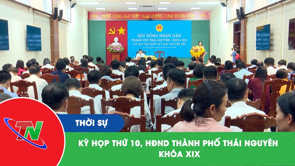 Kỳ họp thứ 10, HĐND thành phố Thái Nguyên khóa XIX