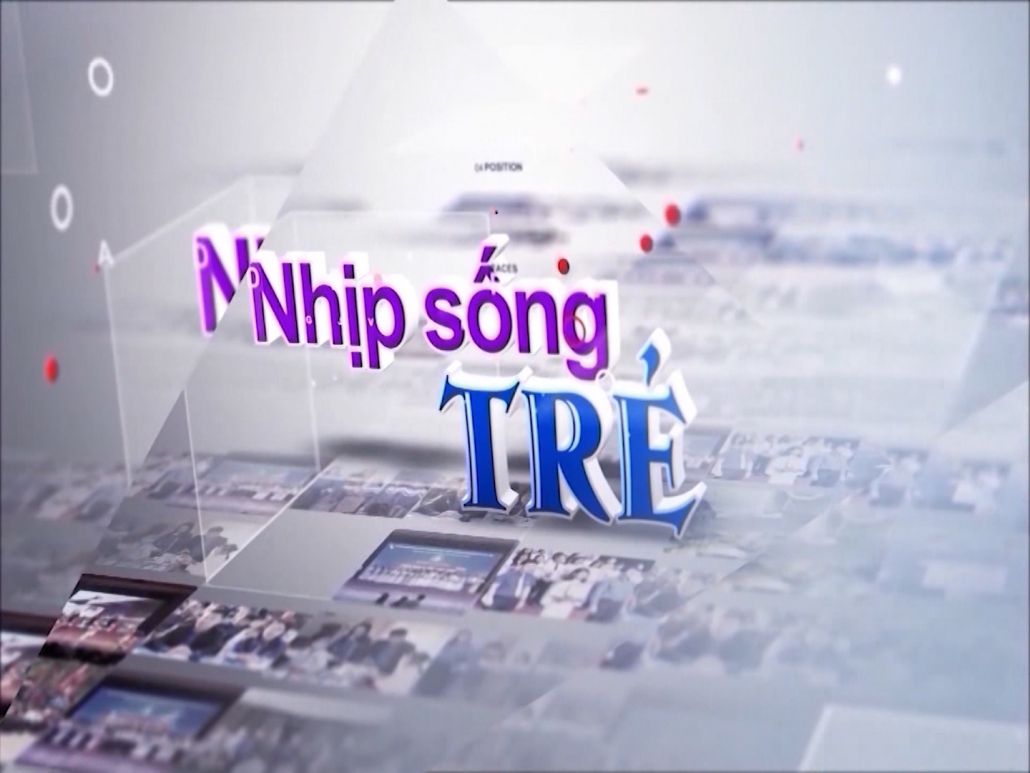 Chuyên mục nhịp sống trẻ ngày 25/6/2023