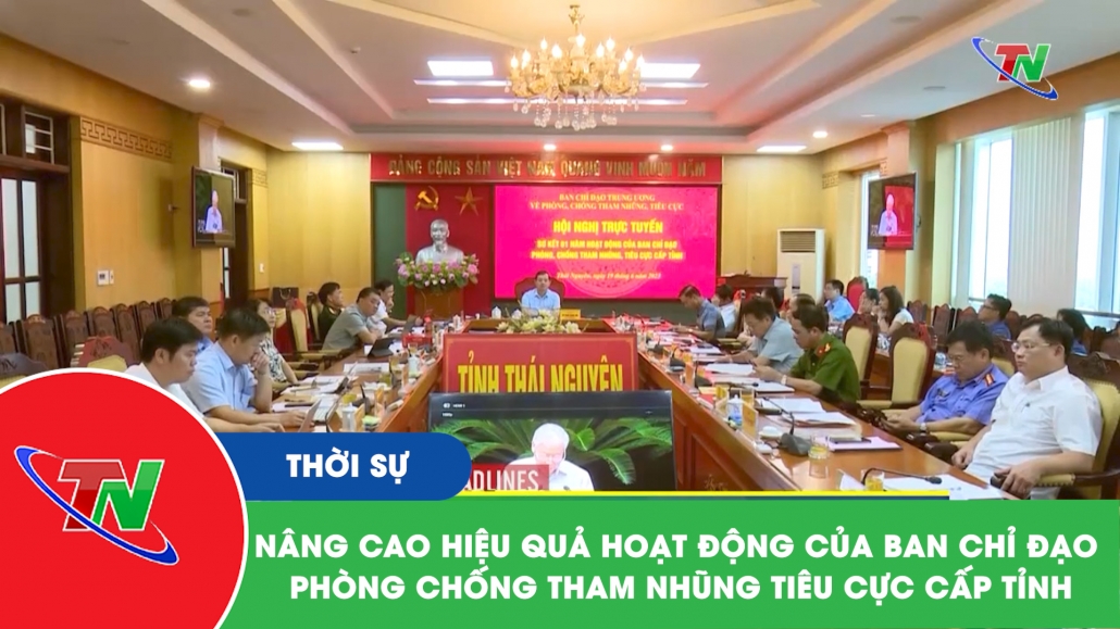 Nâng cao hiệu quả hoạt động của Ban chỉ đạo Phòng chống tham nhũng tiêu cực cấp tỉnh
