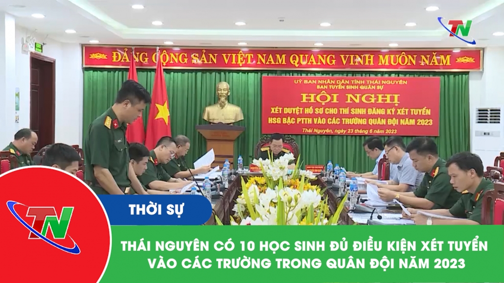 Thái Nguyên có 10 học sinh đủ điều kiện xét tuyển vào các trường trong Quân đội năm 2023