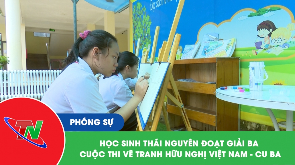 Học sinh Thái Nguyên đoạt giải ba cuộc thi vẽ tranh hữu nghị Việt Nam – Cu Ba
