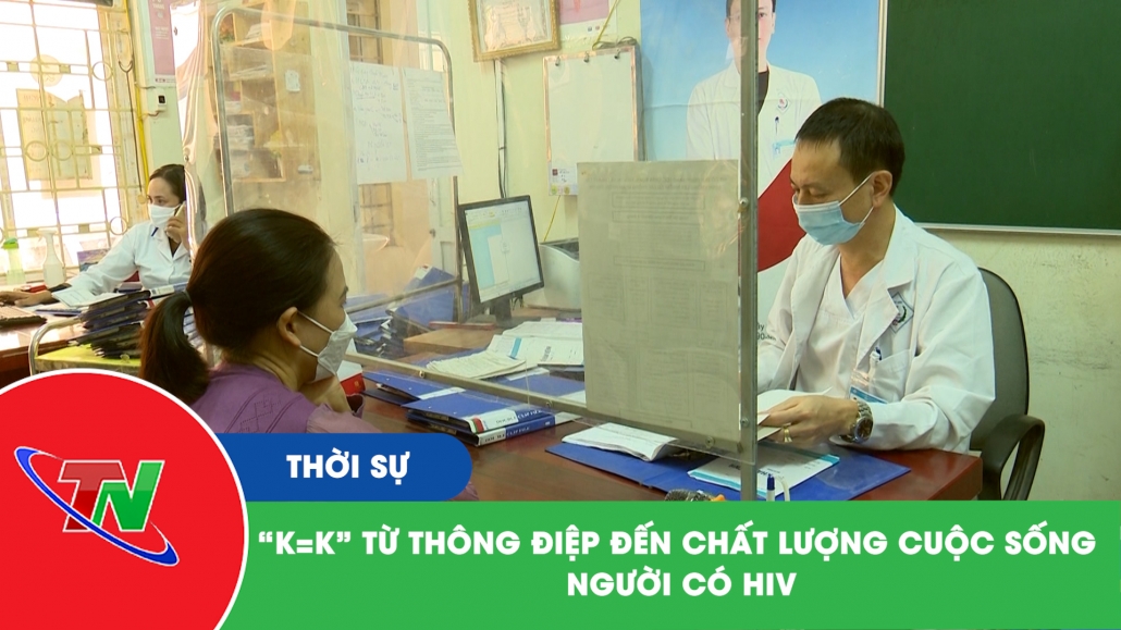 “K=K” từ thông điệp đến chất lượng cuộc sống người có HIV