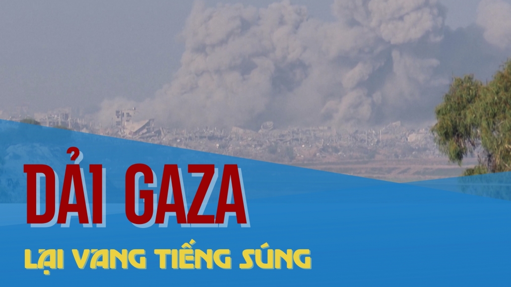 THAINGUYEN i20: Dải Gaza lại vang tiếng súng - Đàm phán đi vào bế tắc