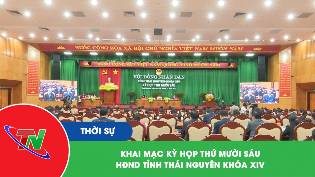 Khai mạc Kỳ họp thứ mười sáu HĐND tỉnh Thái Nguyên khóa XIV