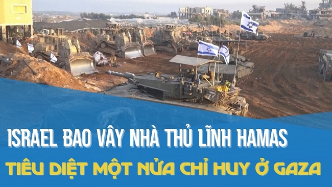 Quân đội Israel bao vây nhà thủ lĩnh Hamas, tiêu diệt một nửa chỉ huy ở Gaza