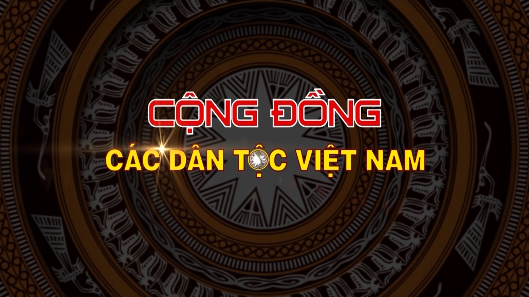 Chuyên mục Cộng đồng các dân tộc Việt Nam ngày 7/12/2023