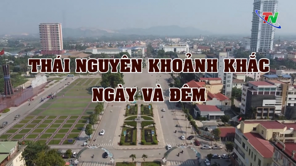 Thái Nguyên khoảnh khắc ngày và đêm