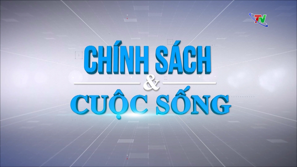 Chuyên mục Chính sách và cuộc sống ngày 25/1/2024