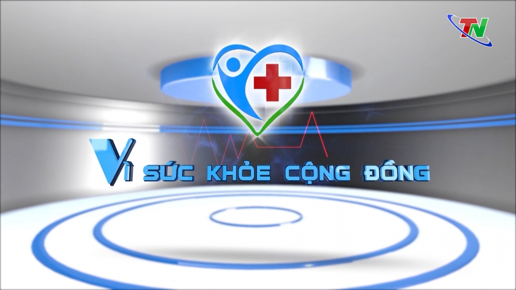 Chuyên mục Vì sức khỏe cộng đồng ngày 6/2/2024