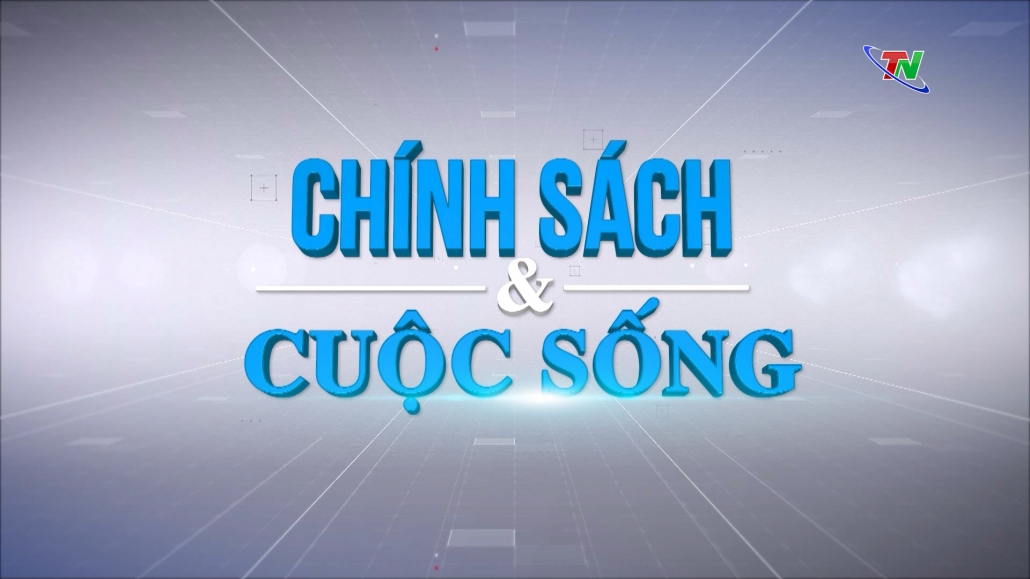 Chuyên mục Chính sách & cuộc sống ngày 8/2/2024