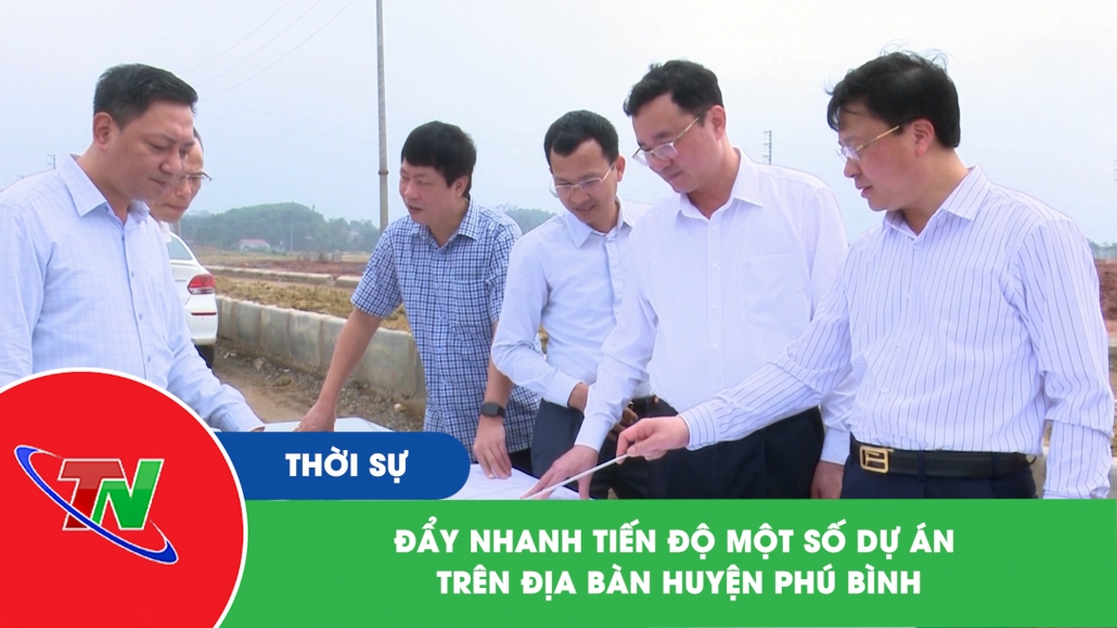 Đẩy nhanh tiến độ một số dự án trên địa bàn huyện Phú Bình