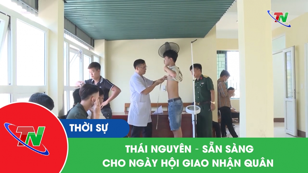 Thái Nguyên – sẵn sàng cho ngày hội giao nhận quân