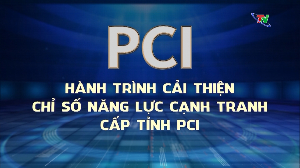 Chuyên mục Hành trình cải thiện chỉ số năng lực cạnh tranh cấp tỉnh PCI